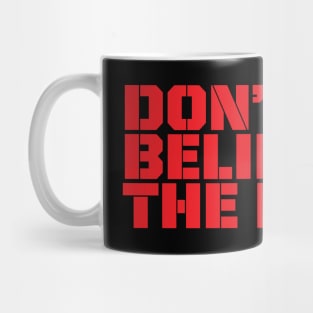 Don't Believe The Hype Mug